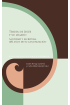 Teresa de Jesús y su legado. Santidad y escritura: 400 años de su canonización