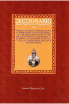 Diccionario enciclopédico etimológico: Origen de instituciones, usos y costumbres. Étnico, histórico y literario, geográfico y biográfico, mítico y religioso, filosófico y científico, gnóstico y mágico, providencialista y soteriológico