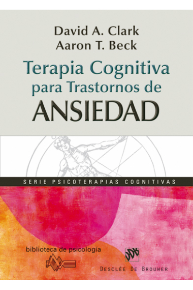 Terapia cognitiva para trastornos de ansiedad. Ciencia y práctica