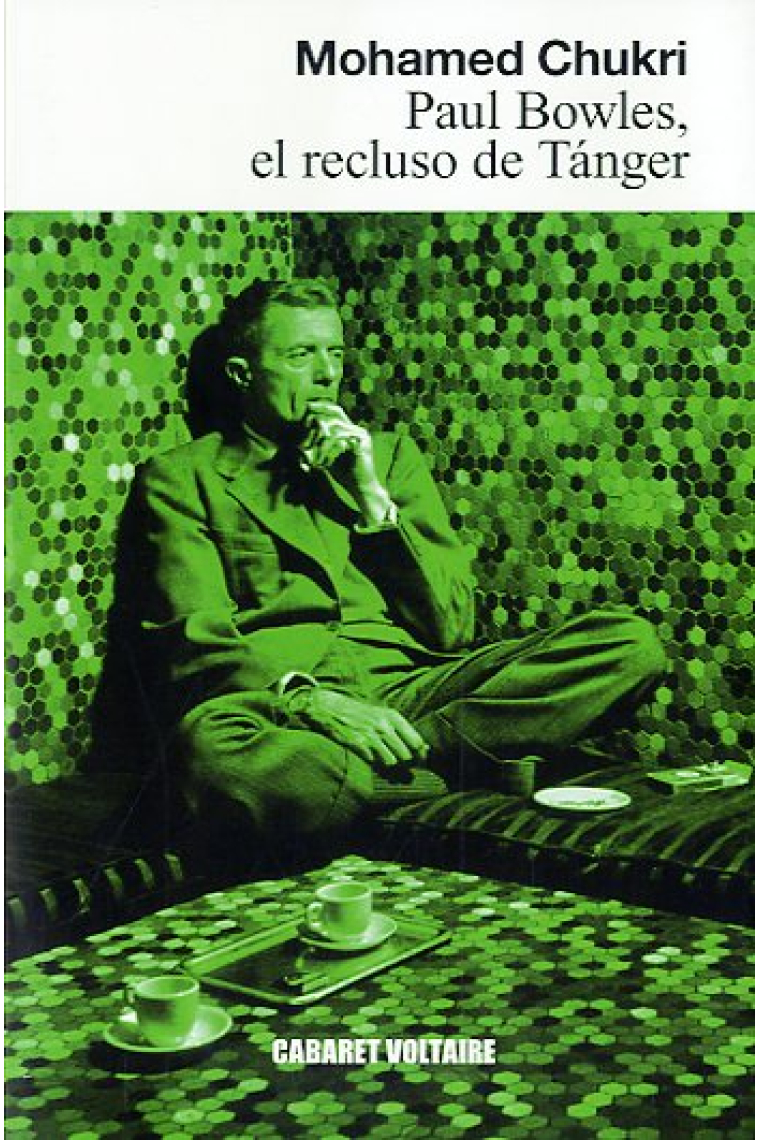 Paul Bowles, el recluso de Tánger. El viaje de las voces