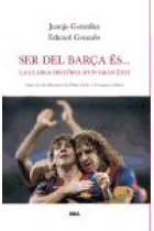 Ser del Barça és... La llarga història d'un èxit