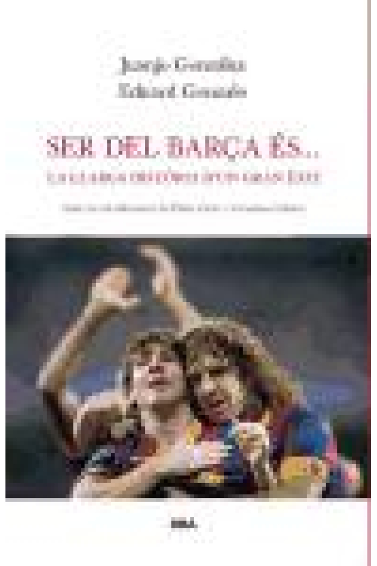 Ser del Barça és... La llarga història d'un èxit