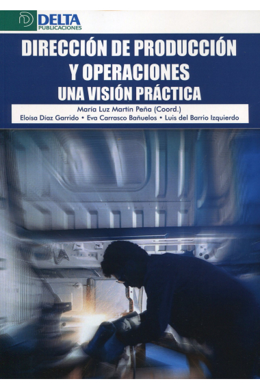 Dirección producción y operaciones . Una visión práctica