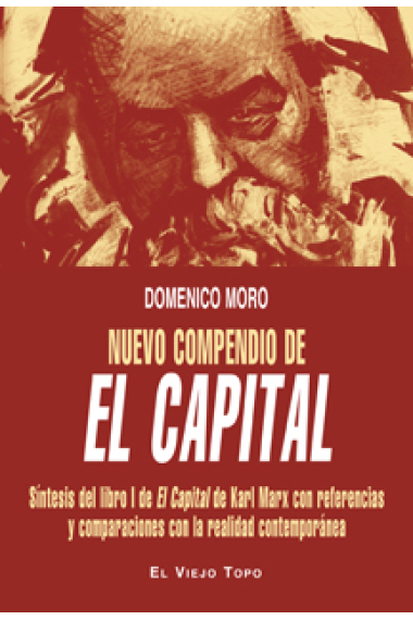 Nuevo compendio de El Capital. Síntesis del libro I de El Capital de Karl Marx con referencias y comparaciones con la realidad contemporánea