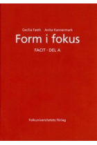 Form i fokus: Facit: Del A