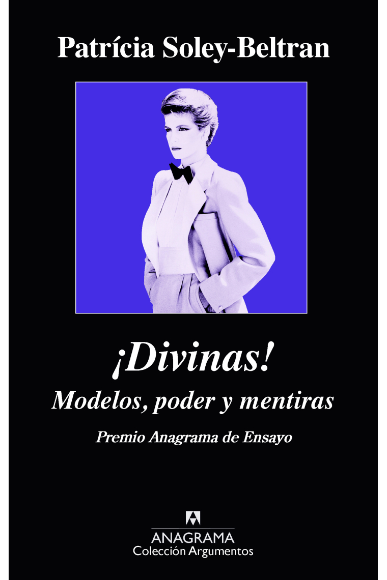 ¡Divinas! Modelos, poder y mentiras (Premio Anagrama de Ensayo 2015)