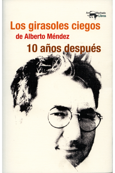 Los girasoles ciegos de Alberto Méndez 10 años después