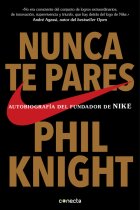 Nunca te pares. Autobiografía del fundador de Nike