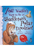 You Wouldn't Want to Be an Shackleton's Polar Expedition!