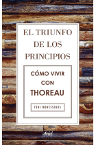 El triunfo de los principios: cómo vivir con Thoreau