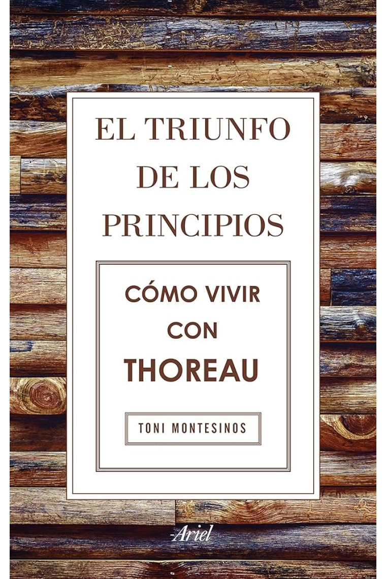 El triunfo de los principios: cómo vivir con Thoreau