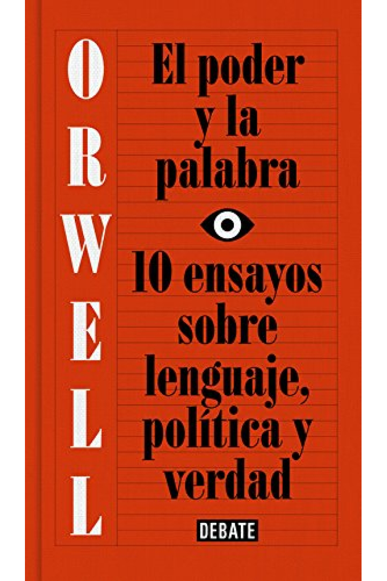 El poder y la palabra. 10 ensayos sobre lenguaje, política y verdad (Edición definitiva avalada por The Orwell Estate)