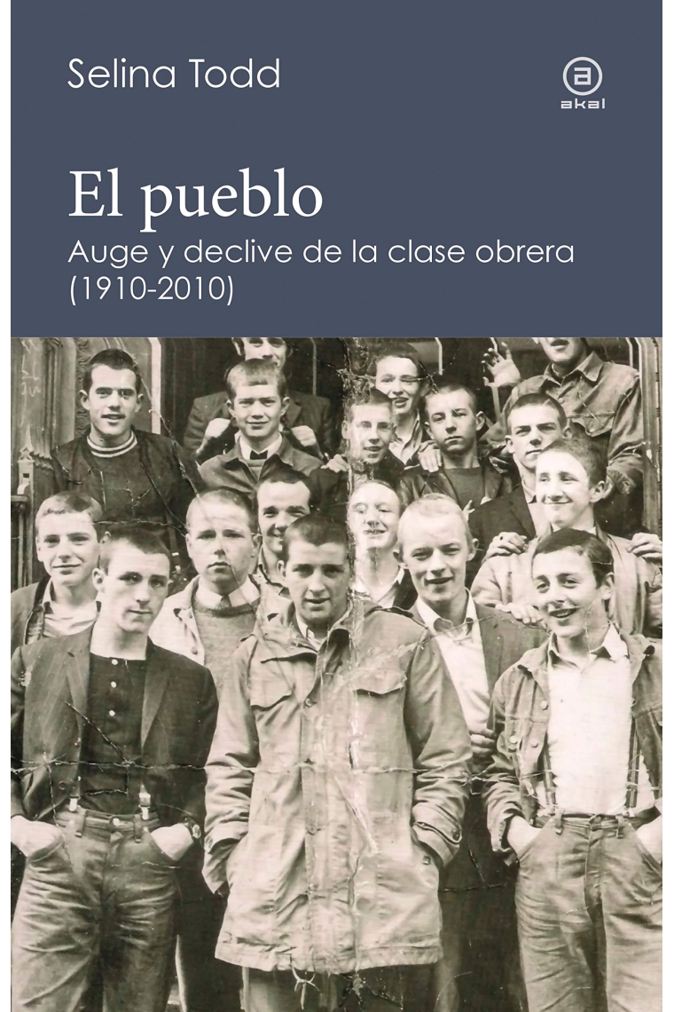 El pueblo. Auge y declive de la clase obrera (1910-2010)