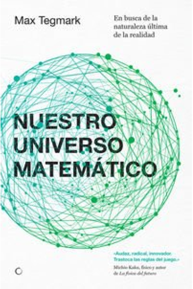 Nuestro universo matemático. En busca de la naturaleza última de la realidad