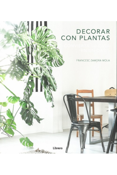 Decorar con plantas. Convierta su casa en un oasis