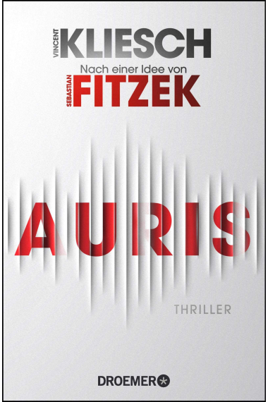 Auris: Thriller. Nach einer Idee von Sebastian Fitzek