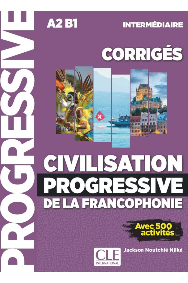 Civilisation progressive de la francophonie: Corriges intermediaire - nouvel