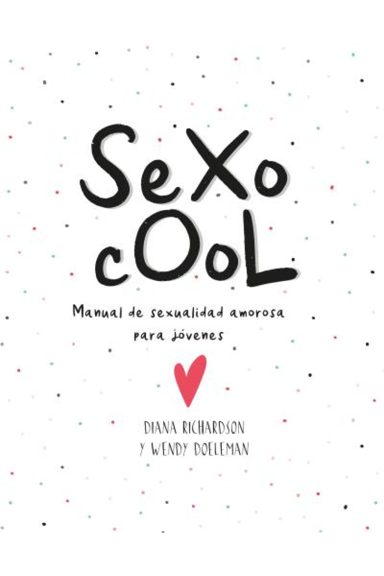 Sexo Cool. Manual de sexualidad amorosa para jóvenes