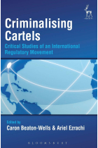 Criminalising Cartels: Critical Studies of an International Regulatory Movement