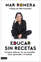 Educar sin recetas. Porque educar no es enseñar sino aprender viviendo