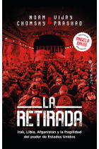 La retirada. Irak, Libia, Afganistán y la fragilidad del poder de Estados Unidos