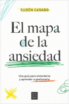 El mapa de la ansiedad. Comprende cómo funciona y aprende a combatirla