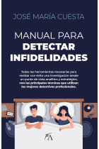 Manual para detectar infidelidades. Todas las herramientas necesarias para realizar con éxito una investigación desde un punto de vista analítico y estratégico