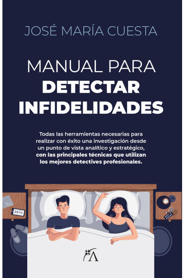 Manual para detectar infidelidades. Todas las herramientas necesarias para realizar con éxito una investigación desde un punto de vista analítico y estratégico