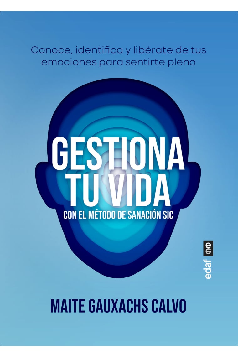 Gestiona tu vida con el Método de Sanación SIC. Conoce, identifica y libérate de tus emociones para sentirte pleno