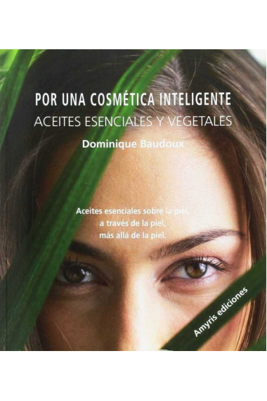 Por una cosmética inteligente. Aceites esenciales y vegetales