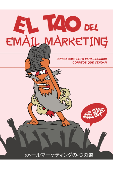 El tao del email marketing. Curso para escribir correos que vendan