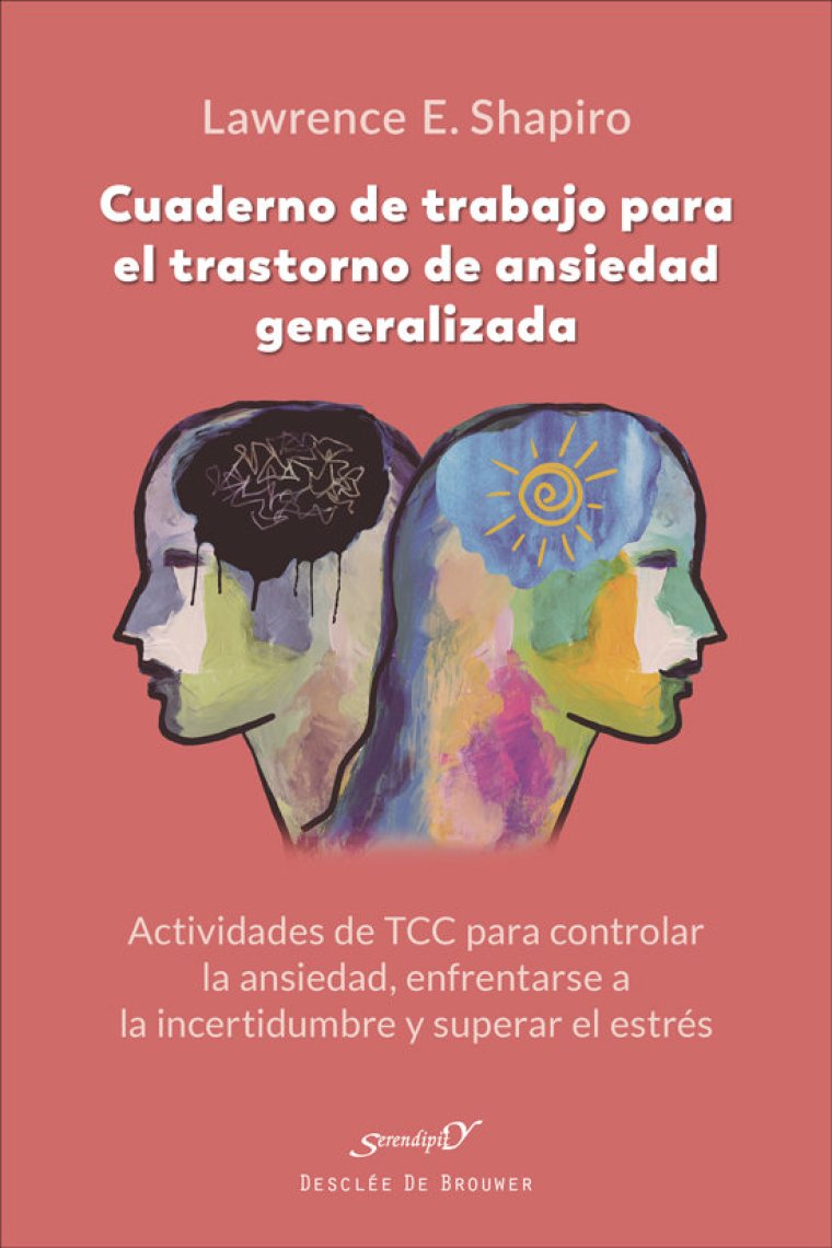 Cuaderno de trabajo para el trastorno de ansiedad generalizada. Actividades de TCC para controlar la ansiedad, enfrentarse a la incertidumbre y superar el estrés