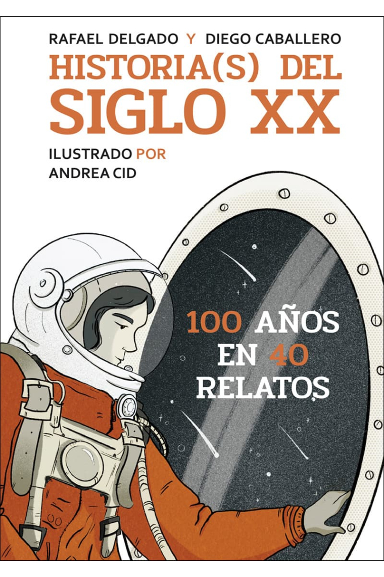 Historia(s) del siglo XX. Cien años en 40 relatos