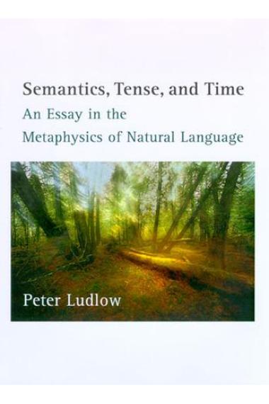 Semantics, tense, and time (An essay in the metaphysics of natural lan