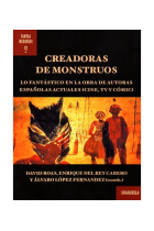 Creadoras de monstruos. Lo fantástico en la obra de autoras españolas actuales (cine, TV y cómic)