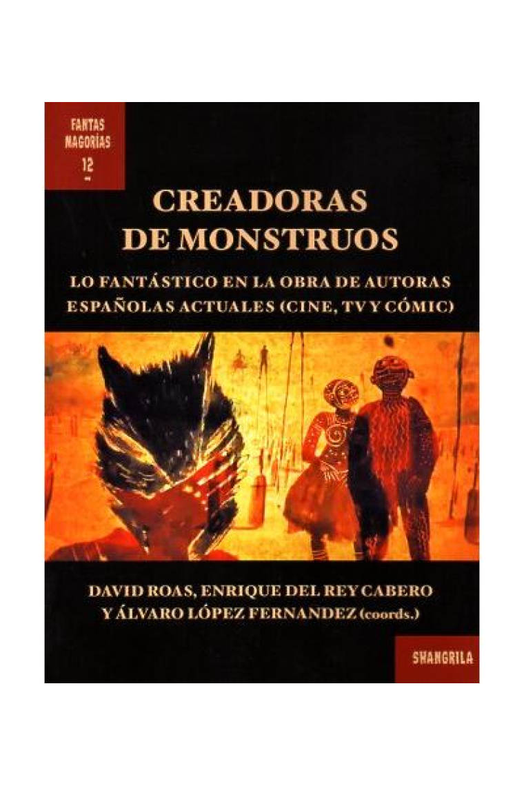 Creadoras de monstruos. Lo fantástico en la obra de autoras españolas actuales (cine, TV y cómic)