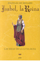 Isabel, la reina. Las hijas de la luna roja   (Vol. 1)