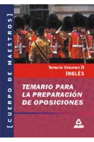 Ingles. Vol. II.  Cuerpo de Maestros.Temario para la preparación de oposiciones (Primaria)