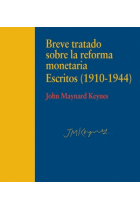 Breve tratado sobre la reforma monetaria. Escritos (1910-1944)