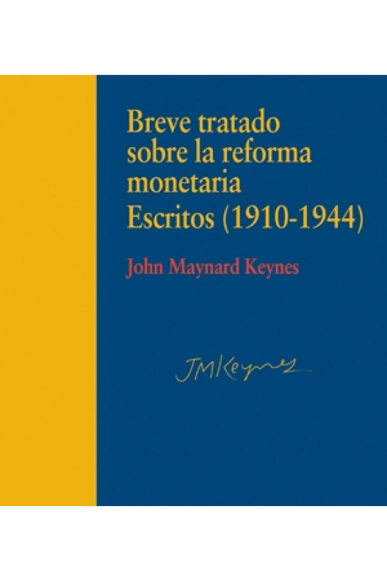 Breve tratado sobre la reforma monetaria. Escritos (1910-1944)