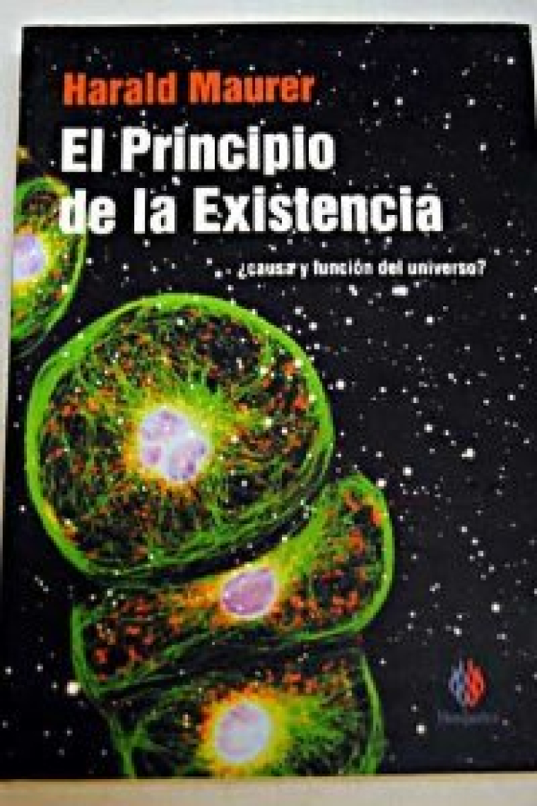 El Principio de la Existencia. ¿Causa y función del universo?