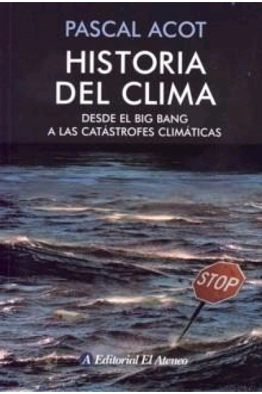 Historia del clima. Desde el big bang a las catástrofes climáticas