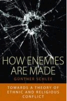 How Enemies are Made: Towards a Theory of Ethnic and Religious Conflict