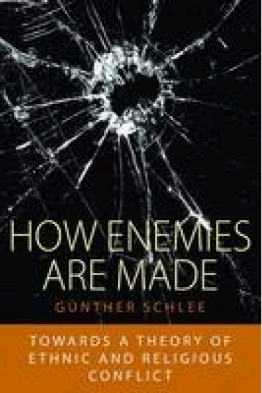 How Enemies are Made: Towards a Theory of Ethnic and Religious Conflict