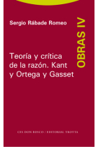 Teoría y crítica de la razón. Kant y Ortega y Gasset (Obras, IV)