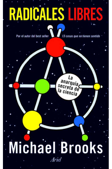 Radicales libres. La anarquía secreta de la ciencia