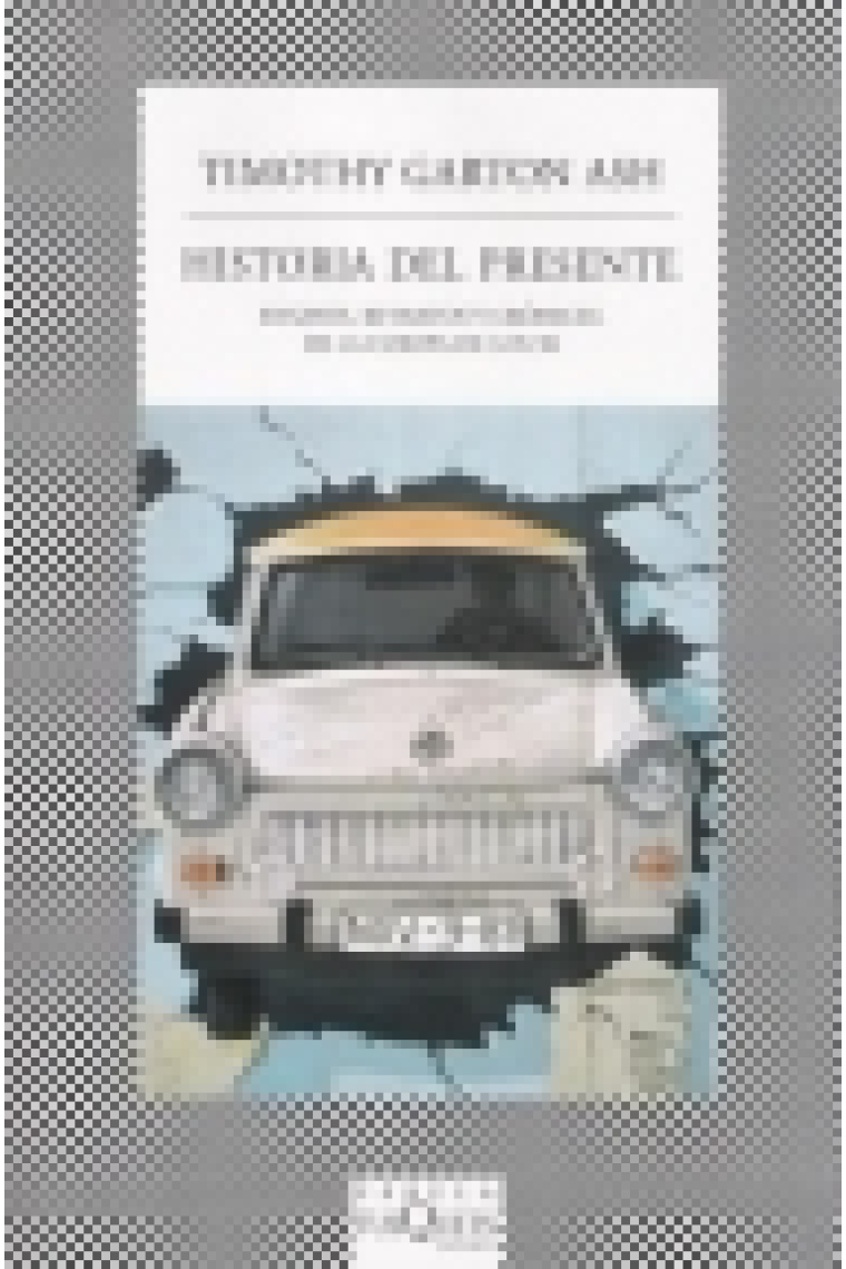 Historia del presente. Ensayos, retratos y crónicas de la Europa de los 90