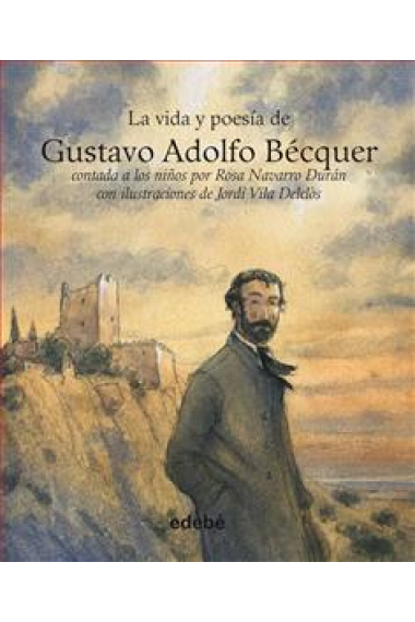 La vida y poesía de Gustavo Adolfo Bécquer