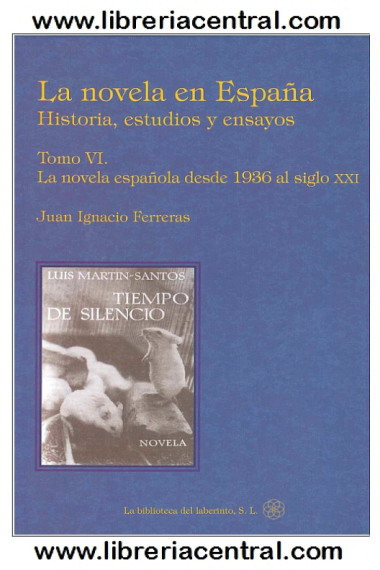 La novela en España: historia, estudios y ensayos. Tomo VI: la novela española de 1936 al siglo XXI