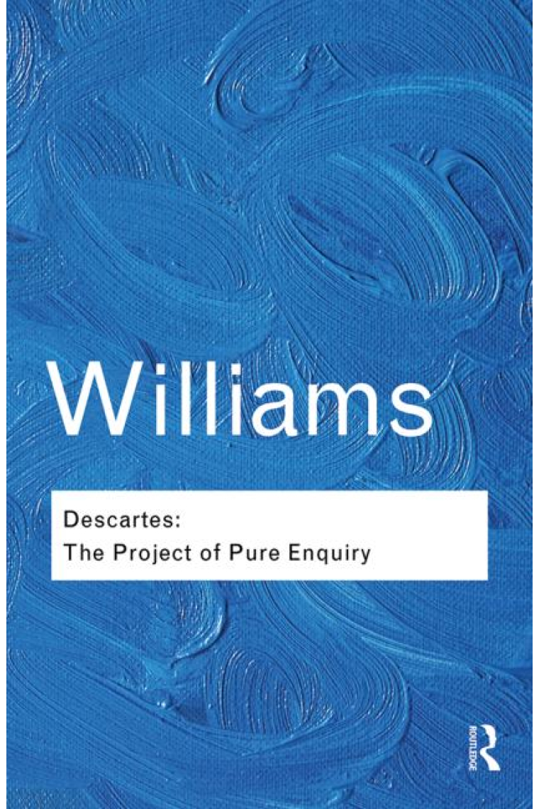 Descartes: the project of pure enquiry